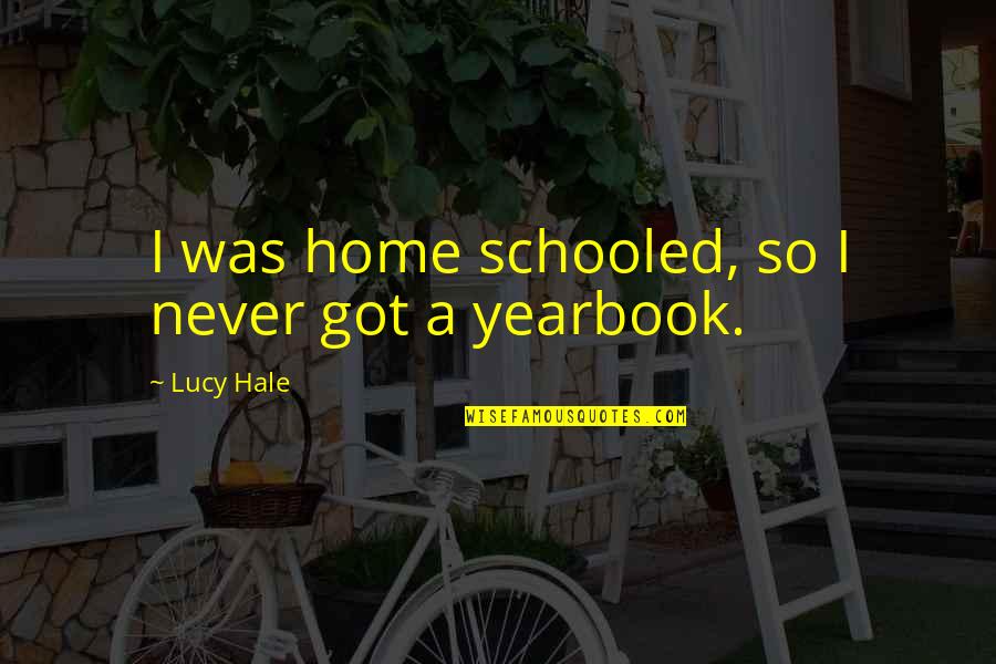 Taking Care Of Your Woman Quotes By Lucy Hale: I was home schooled, so I never got