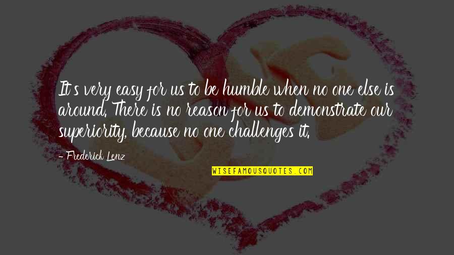 Taking Chances Facebook Quotes By Frederick Lenz: It's very easy for us to be humble