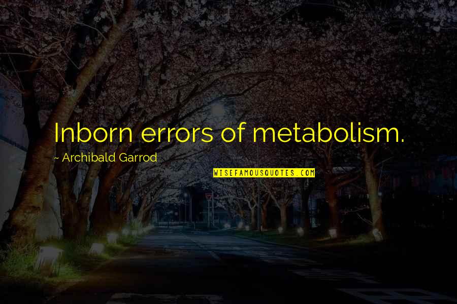 Taking Charges In Basketball Quotes By Archibald Garrod: Inborn errors of metabolism.