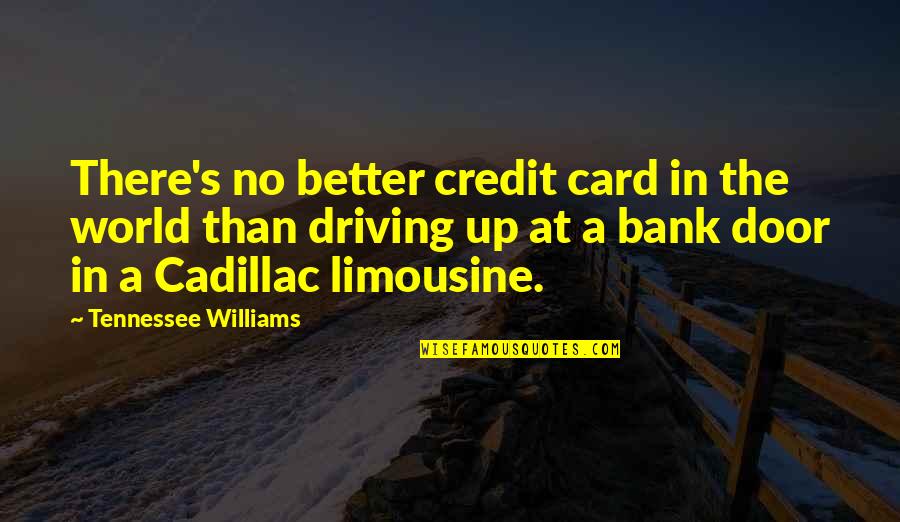 Taking Decision Quotes By Tennessee Williams: There's no better credit card in the world