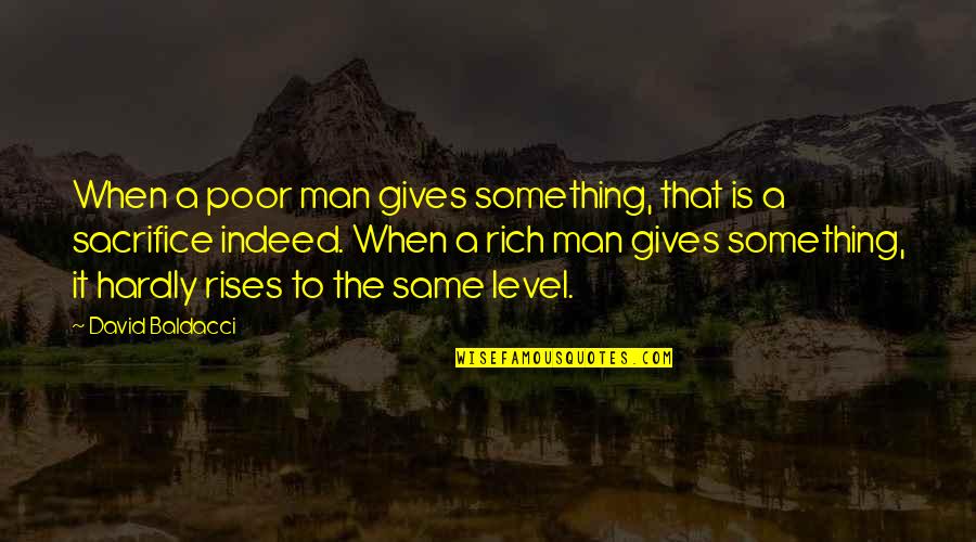 Taking Decisive Action Quotes By David Baldacci: When a poor man gives something, that is