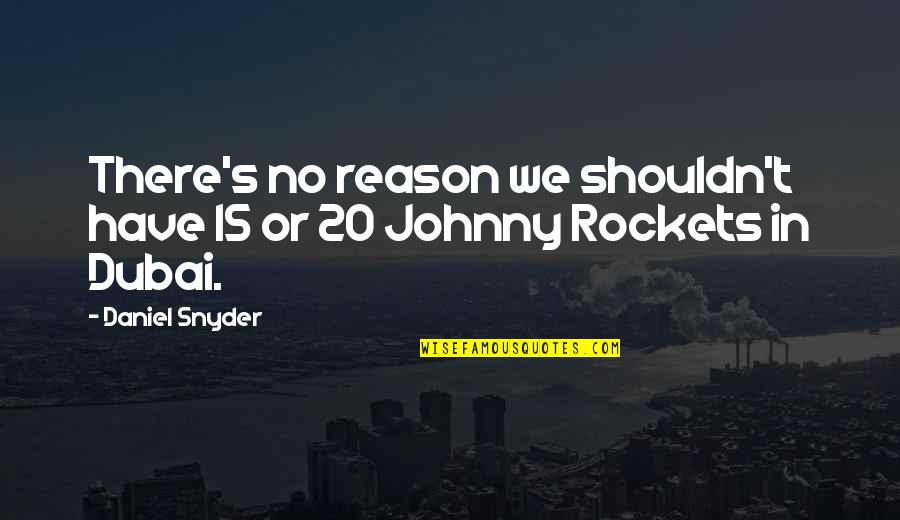 Taking Detours Quotes By Daniel Snyder: There's no reason we shouldn't have 15 or