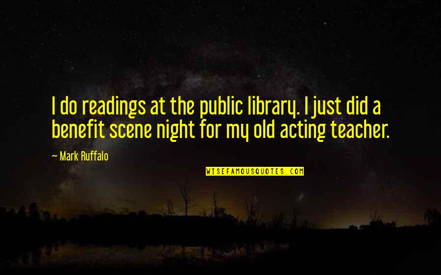 Taking Drinking Shots Quotes By Mark Ruffalo: I do readings at the public library. I