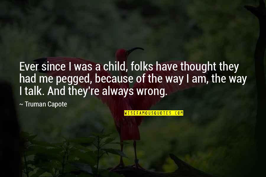 Taking Examinations Quotes By Truman Capote: Ever since I was a child, folks have