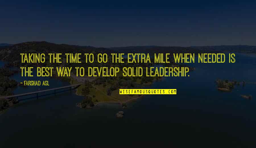 Taking Extra Mile Quotes By Farshad Asl: Taking the time to go the extra mile Taking Extra Mile Quotes By Farshad Asl: Taking the time to go the extra mile