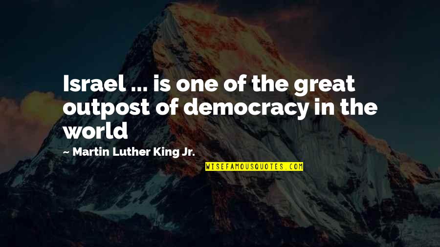 Taking Financial Risks Quotes By Martin Luther King Jr.: Israel ... is one of the great outpost