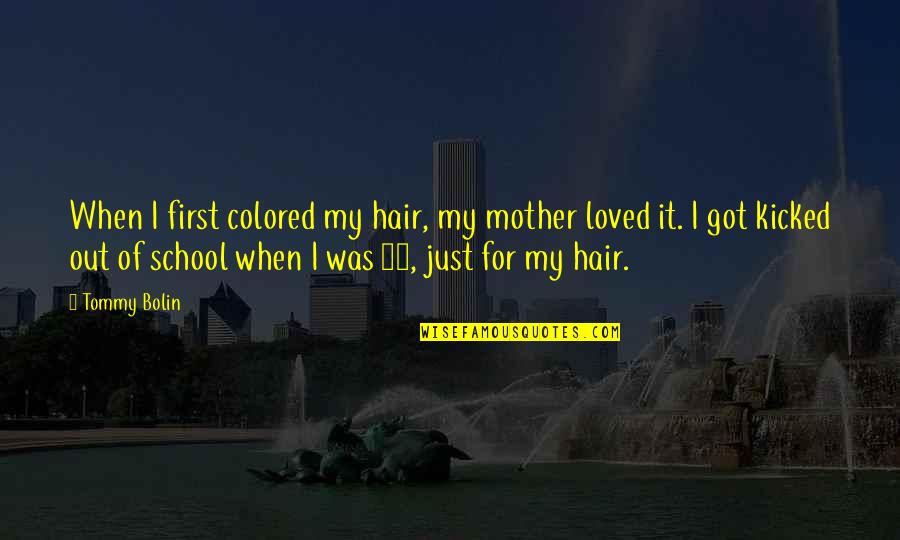 Taking Flight Quotes By Tommy Bolin: When I first colored my hair, my mother