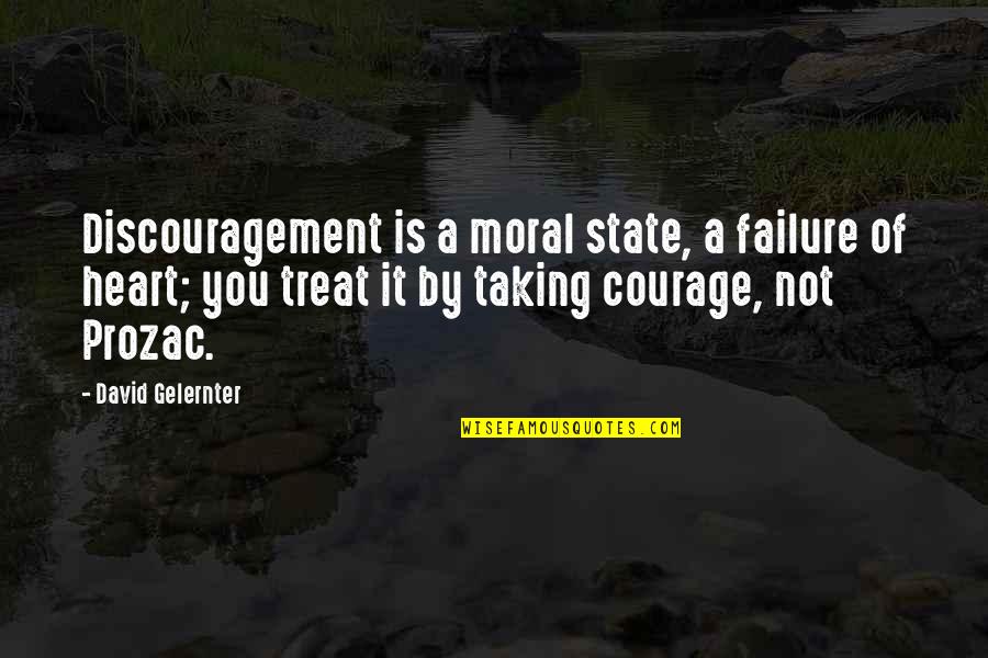 Taking Heart Quotes By David Gelernter: Discouragement is a moral state, a failure of Taking Heart Quotes By David Gelernter: Discouragement is a moral state, a failure of