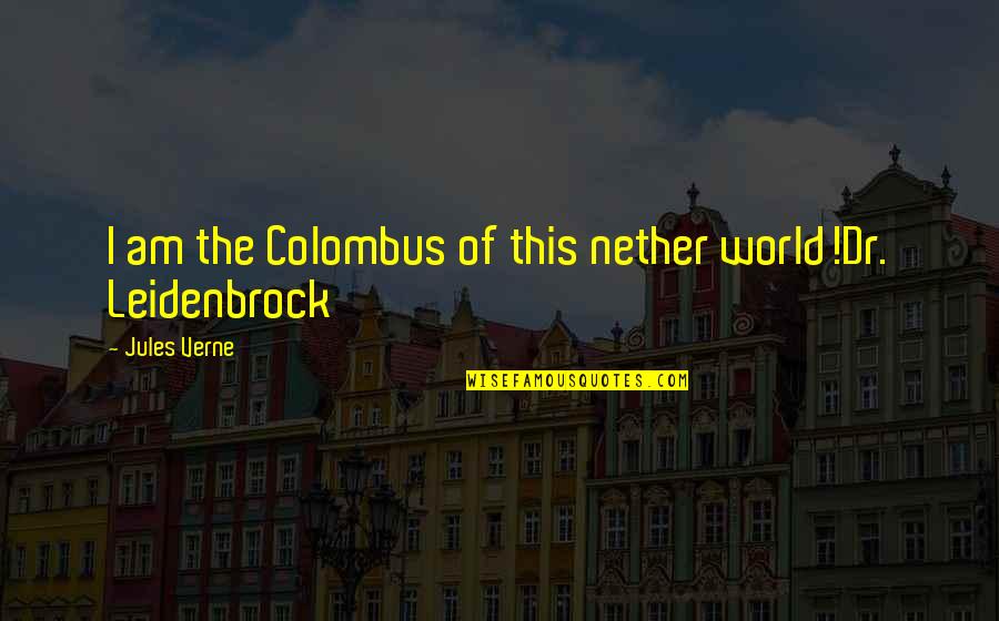 Taking It Slow Dating Quotes By Jules Verne: I am the Colombus of this nether world!Dr. Taking It Slow Dating Quotes By Jules Verne: I am the Colombus of this nether world!Dr.