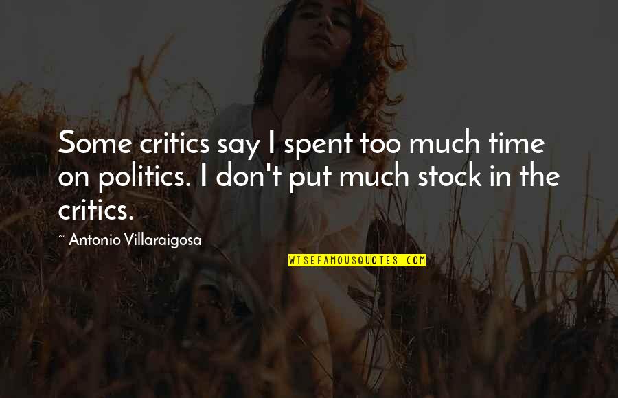 Taking Jesus Seriously Quotes By Antonio Villaraigosa: Some critics say I spent too much time Taking Jesus Seriously Quotes By Antonio Villaraigosa: Some critics say I spent too much time