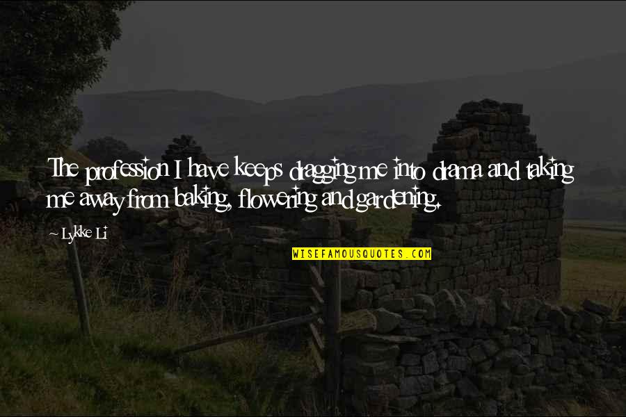 Taking Me Away Quotes By Lykke Li: The profession I have keeps dragging me into