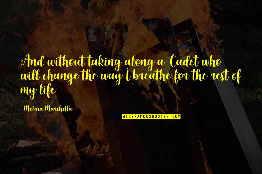 Taking My Life Quotes By Melina Marchetta: And without taking along a Cadet who will Taking My Life Quotes By Melina Marchetta: And without taking along a Cadet who will