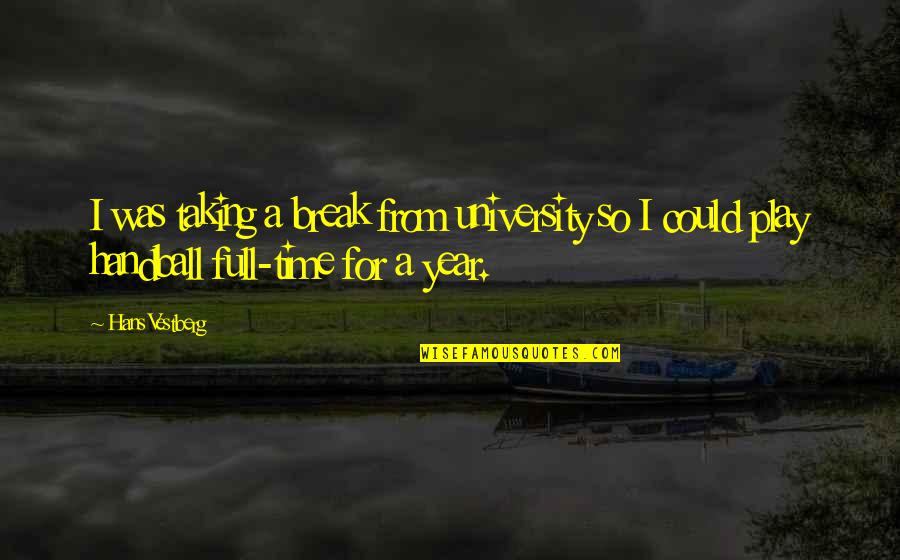 Taking My Time Quotes By Hans Vestberg: I was taking a break from university so