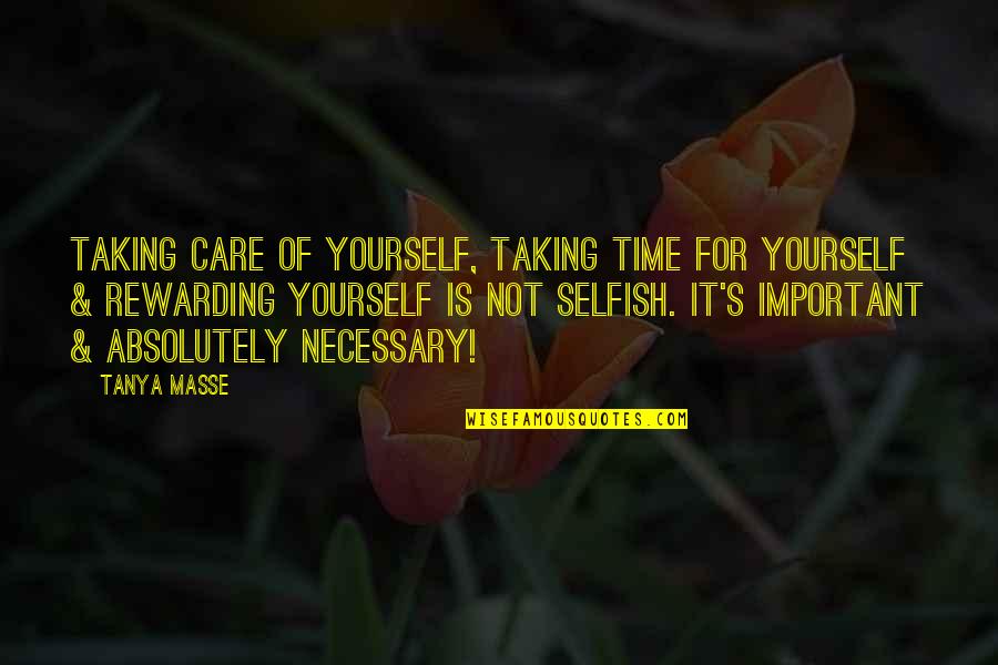 Taking My Time Quotes By Tanya Masse: Taking care of yourself, taking time for yourself