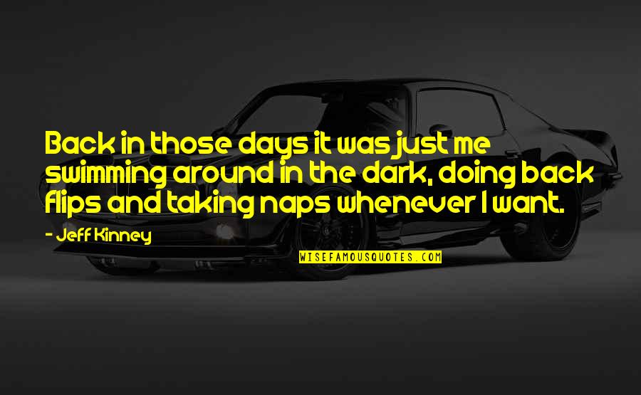 Taking Naps Quotes By Jeff Kinney: Back in those days it was just me