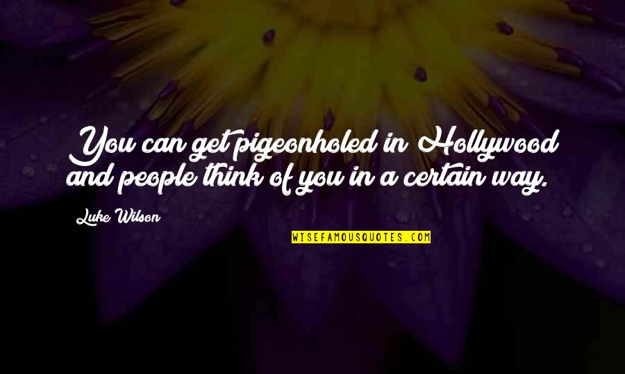 Taking Off Your Mask Quotes By Luke Wilson: You can get pigeonholed in Hollywood and people