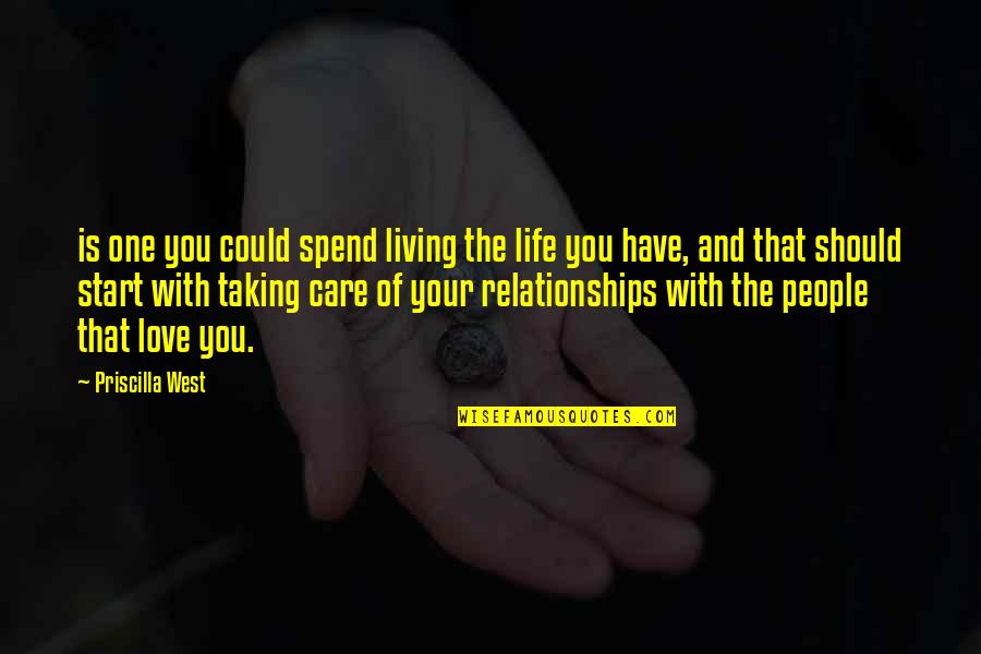 Taking One's Life Quotes By Priscilla West: is one you could spend living the life