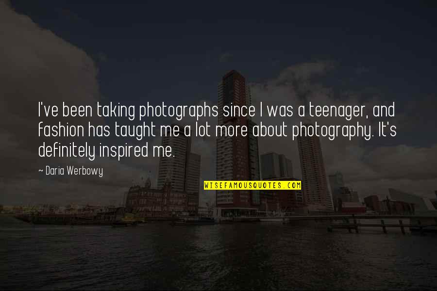 Taking Photographs Quotes By Daria Werbowy: I've been taking photographs since I was a