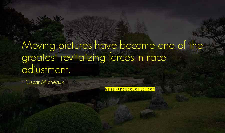 Taking Photographs Quotes By Oscar Micheaux: Moving pictures have become one of the greatest