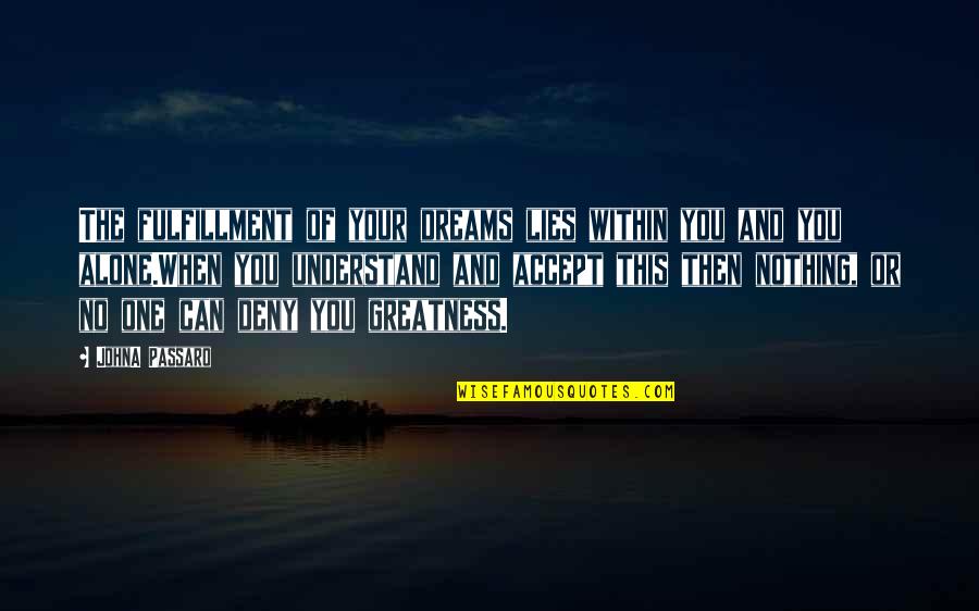 Taking Pictures For Memories Quotes By JohnA Passaro: The fulfillment of your dreams lies within you