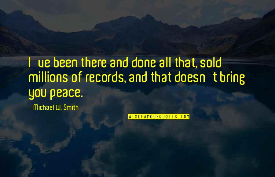 Taking Refuge Quotes By Michael W. Smith: I've been there and done all that, sold