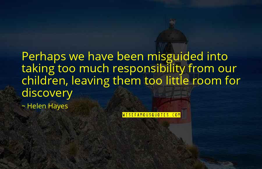 Taking Responsibility For Your Children Quotes By Helen Hayes: Perhaps we have been misguided into taking too
