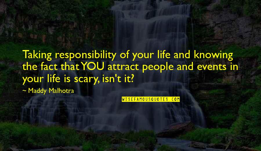 Taking Responsibility For Your Life Quotes By Maddy Malhotra: Taking responsibility of your life and knowing the