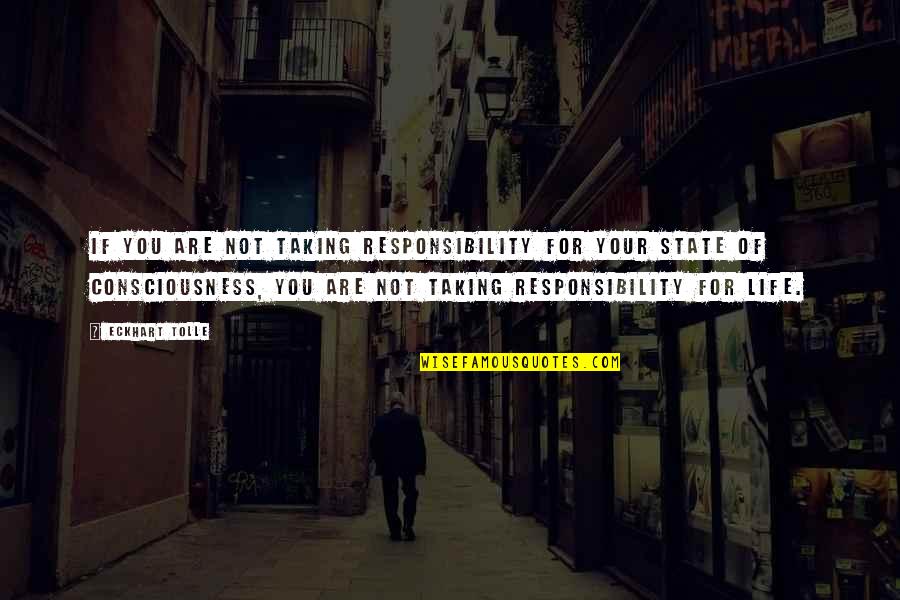 Taking Responsibility In Life Quotes By Eckhart Tolle: If you are not taking responsibility for your Taking Responsibility In Life Quotes By Eckhart Tolle: If you are not taking responsibility for your
