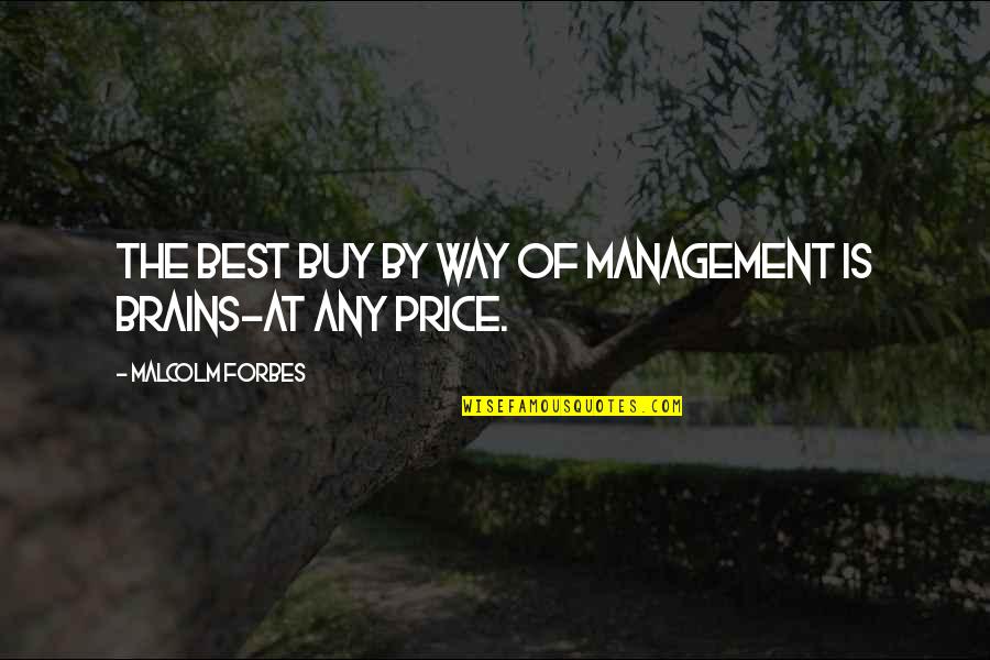 Taking Risk In Love Quotes By Malcolm Forbes: The best buy by way of management is