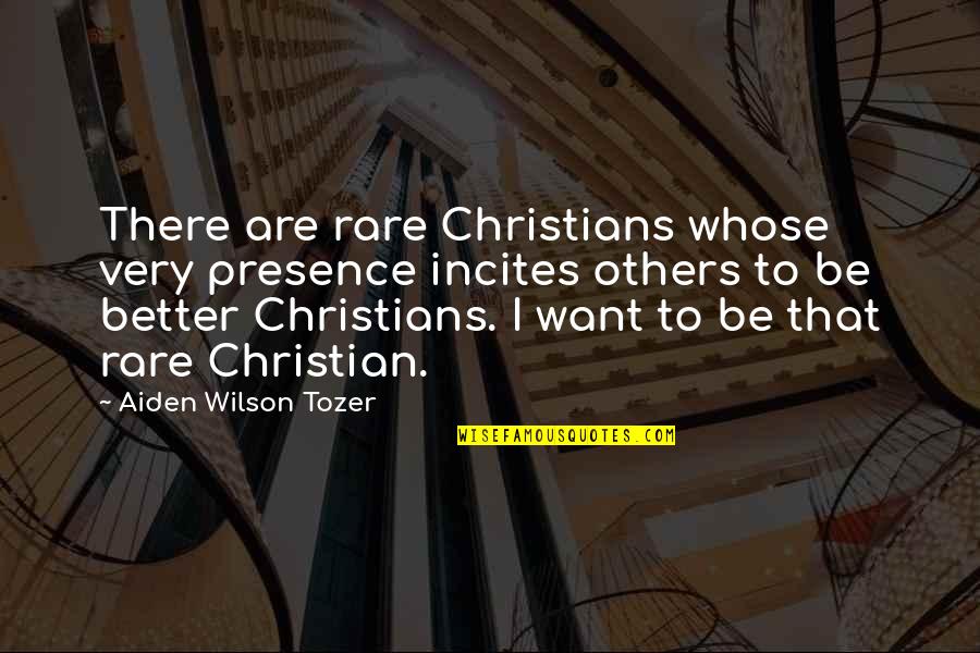 Taking Risks And Success Quotes By Aiden Wilson Tozer: There are rare Christians whose very presence incites