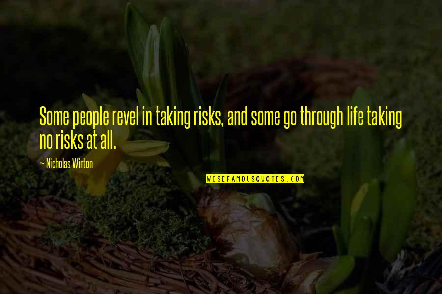 Taking Risks In Life Quotes By Nicholas Winton: Some people revel in taking risks, and some