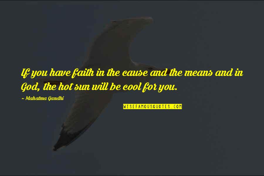 Taking Risks On Love Quotes By Mahatma Gandhi: If you have faith in the cause and Taking Risks On Love Quotes By Mahatma Gandhi: If you have faith in the cause and