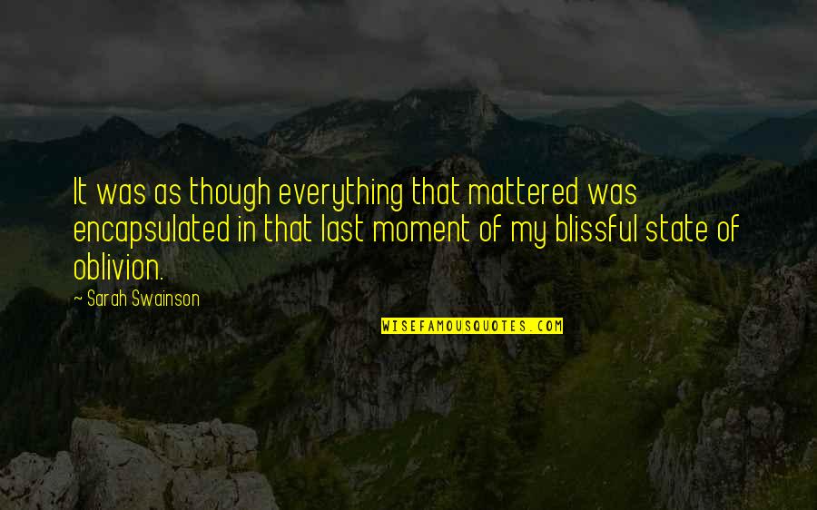 Taking Second Chances Quotes By Sarah Swainson: It was as though everything that mattered was