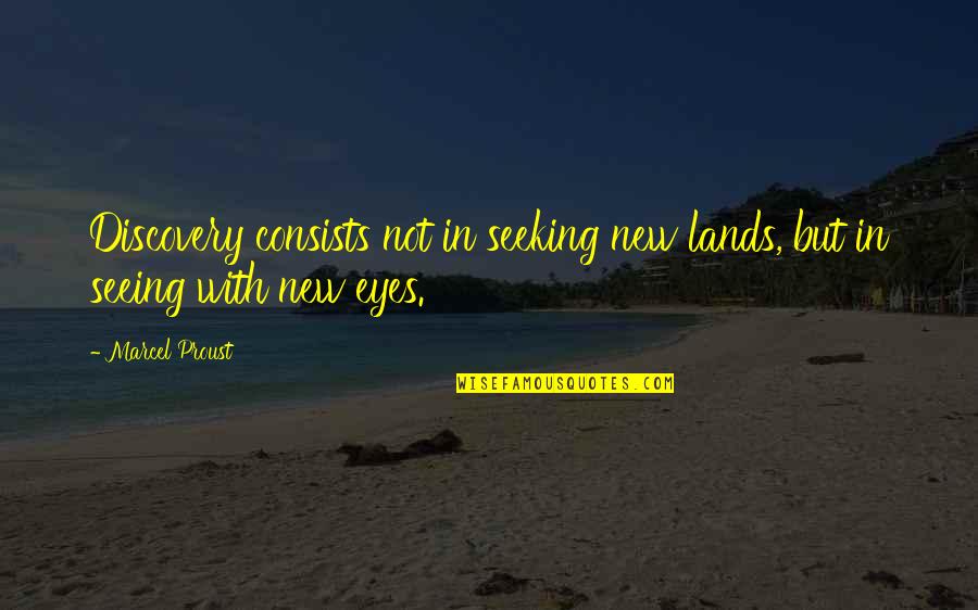Taking Shot Quotes By Marcel Proust: Discovery consists not in seeking new lands, but