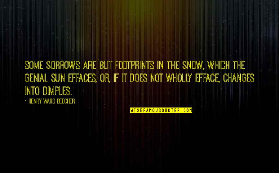 Taking Sides Gary Soto Quotes By Henry Ward Beecher: Some sorrows are but footprints in the snow,