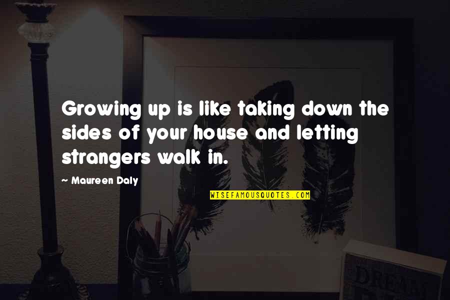 Taking Sides Quotes By Maureen Daly: Growing up is like taking down the sides
