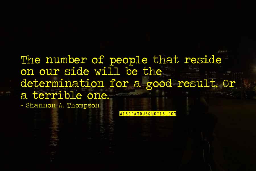 Taking Sides Quotes By Shannon A. Thompson: The number of people that reside on our