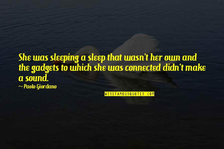 Taking Steps Back Quotes By Paolo Giordano: She was sleeping a sleep that wasn't her