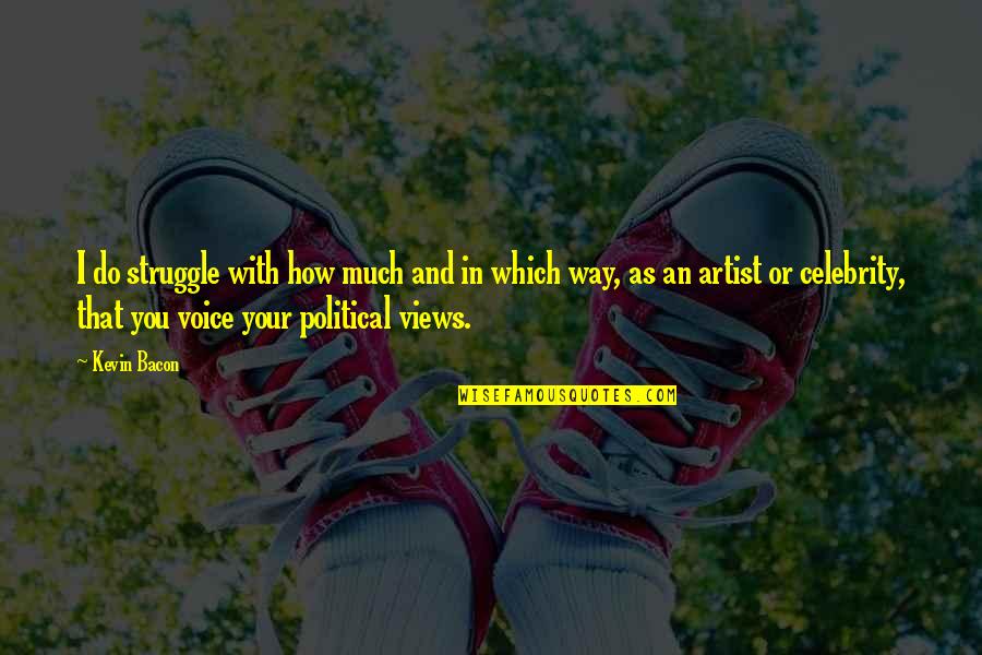 Taking Steps In The Right Direction Quotes By Kevin Bacon: I do struggle with how much and in Taking Steps In The Right Direction Quotes By Kevin Bacon: I do struggle with how much and in