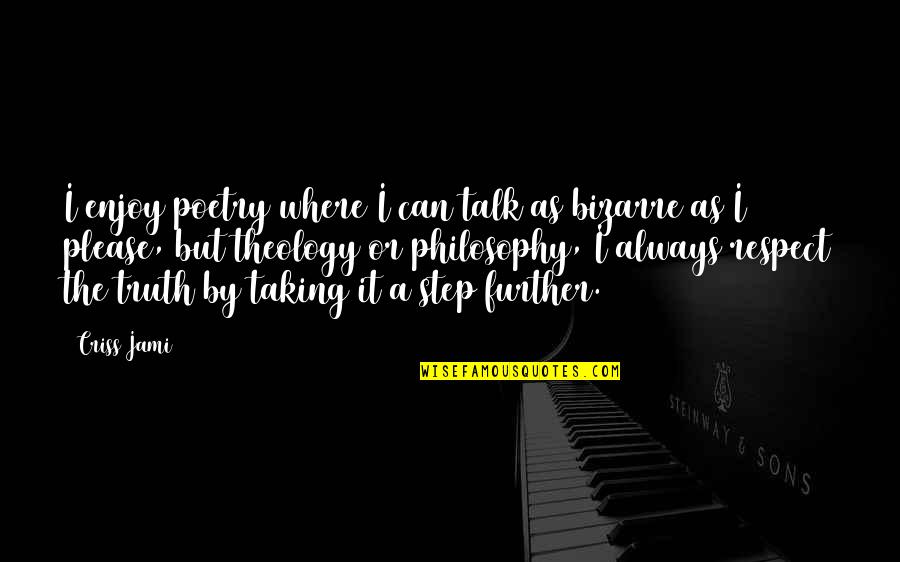 Taking Steps Quotes By Criss Jami: I enjoy poetry where I can talk as