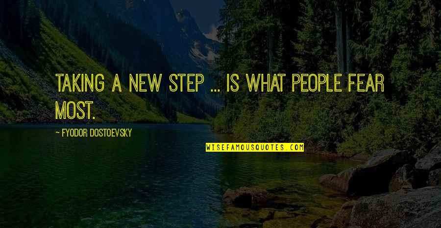 Taking Steps Quotes By Fyodor Dostoevsky: Taking a new step ... is what people