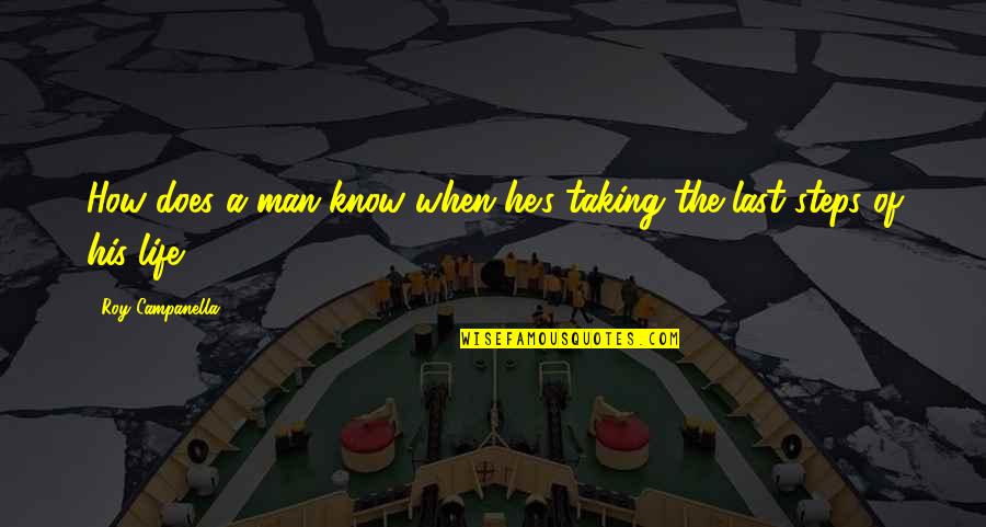 Taking Steps Quotes By Roy Campanella: How does a man know when he's taking