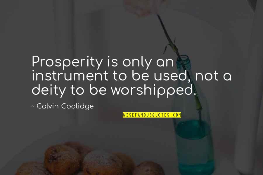 Taking Stock Quotes By Calvin Coolidge: Prosperity is only an instrument to be used,