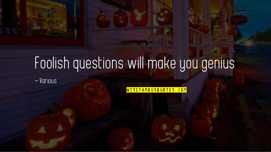 Taking Stock Quotes By Various: Foolish questions will make you genius Taking Stock Quotes By Various: Foolish questions will make you genius
