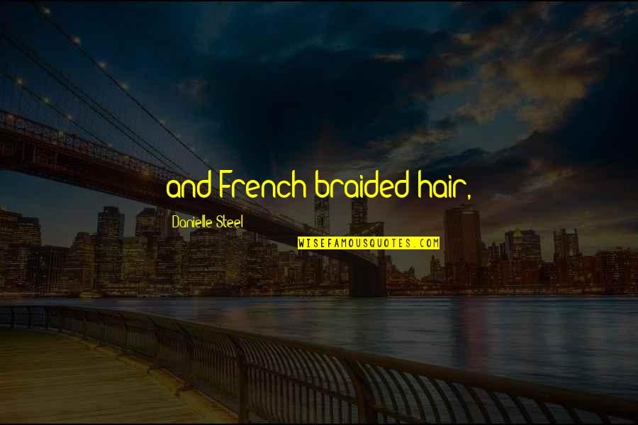 Taking The Last Shot Quotes By Danielle Steel: and French-braided hair,