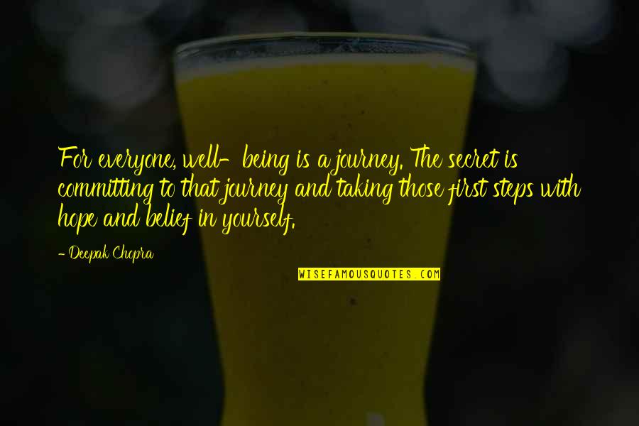 Taking The Steps Quotes By Deepak Chopra: For everyone, well-being is a journey. The secret Taking The Steps Quotes By Deepak Chopra: For everyone, well-being is a journey. The secret