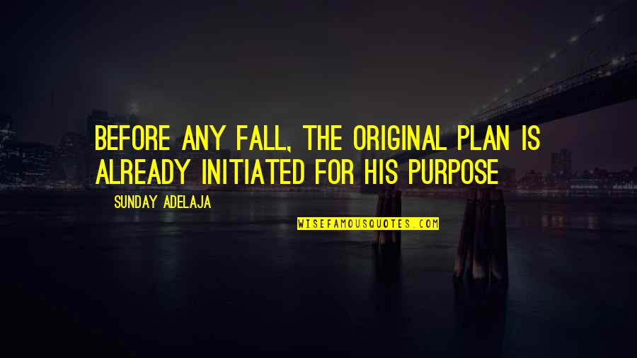 Taking Things Personally Quotes By Sunday Adelaja: Before Any Fall, The Original Plan Is Already