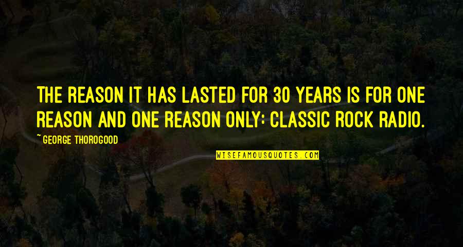 Taking Things Slow In Relationships Quotes By George Thorogood: The reason it has lasted for 30 years