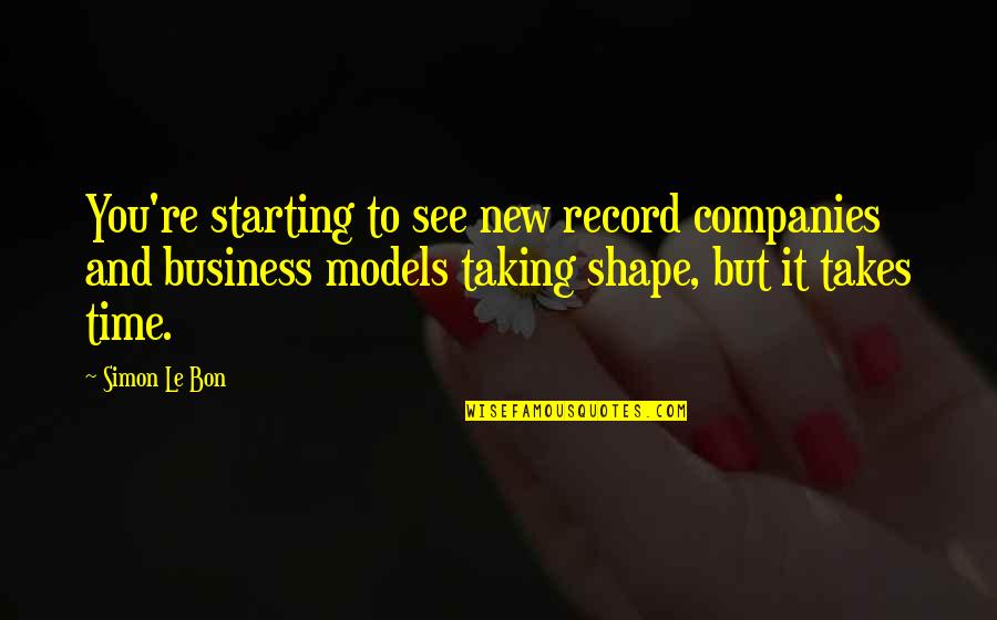 Taking Time For You Quotes By Simon Le Bon: You're starting to see new record companies and