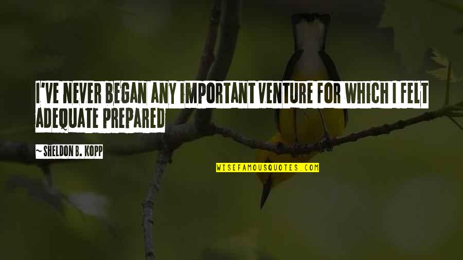 Taking Too Many Selfies Quotes By Sheldon B. Kopp: I've never began any important venture for which